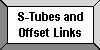 S-tubes and Offset       Links
